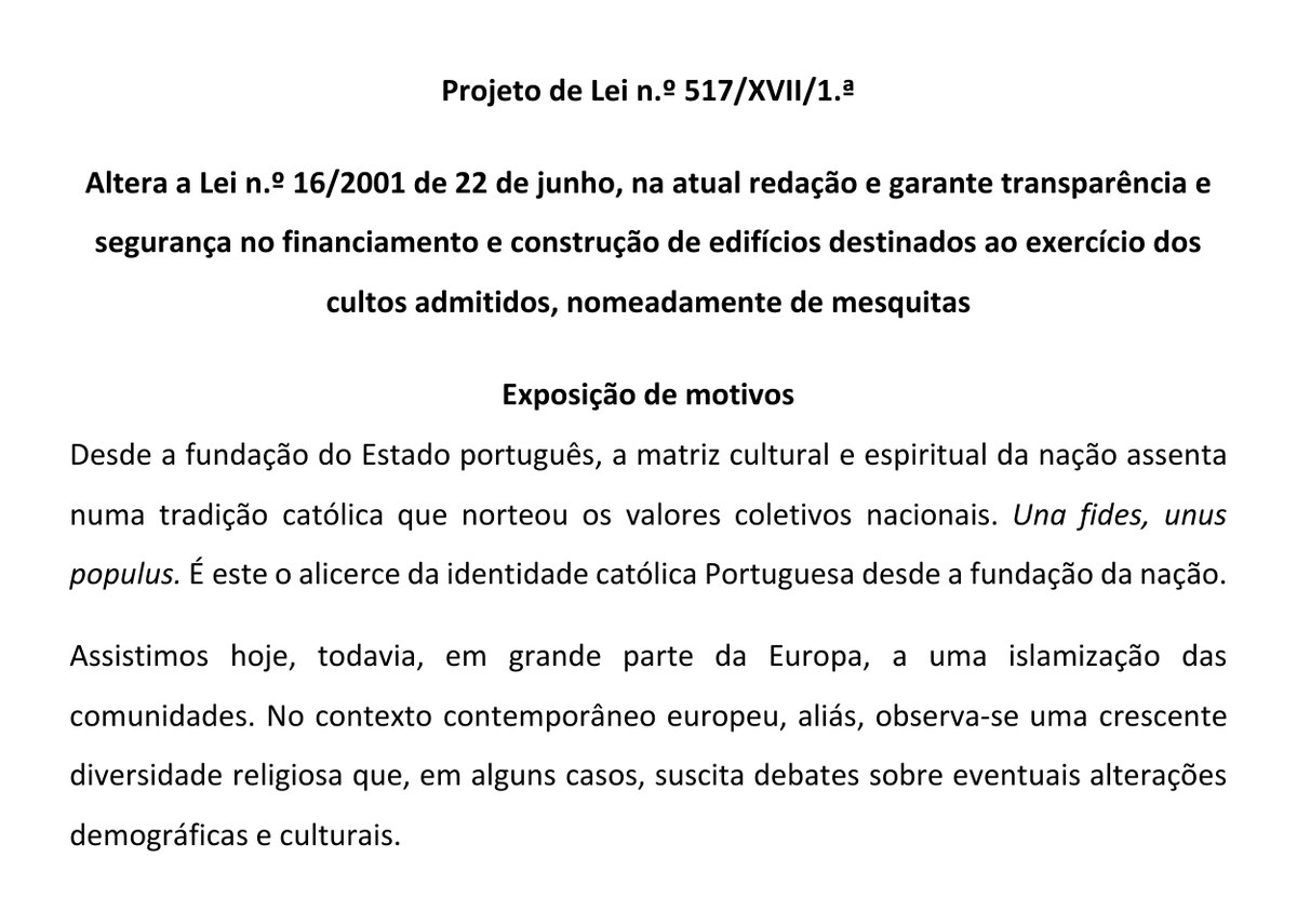Primeira página do Projeto de Lei n.º 517/XVII, sobre o financiamento e a construção de edifícios de culto, «nomeadamente de mesquitas». A exposição de motivos diz: «Una fides, unus populus. É este o alicerce da identidade católica Portuguesa desde a fundação da nação. Assistimos hoje, todavia, em grande parte da Europa, a uma islamização das comunidades.»