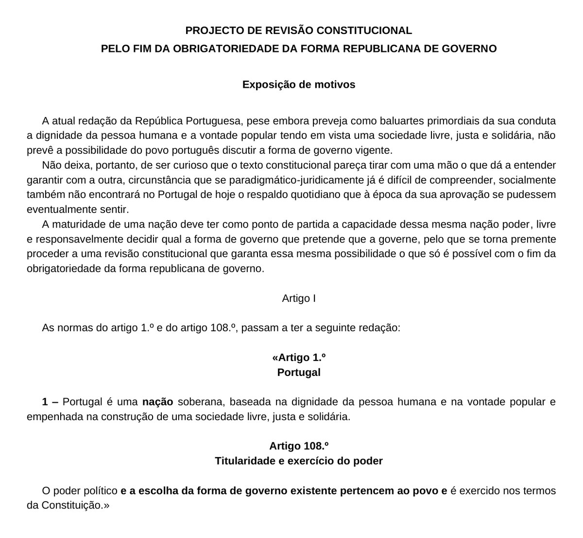 Excerto do Diário da Assembleia da República com a parte do projeto intitulada «Pelo fim da obrigatoriedade da forma republicana de governo». A exposição de motivos termina: «o que só é possível com o fim da obrigatoriedade da forma republicana de governo». Seguem-se as novas redações propostas para os artigos 1.º e 108.º da Constituição.